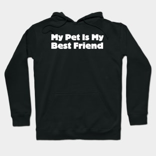 My Pet Is My Best Friend Hoodie